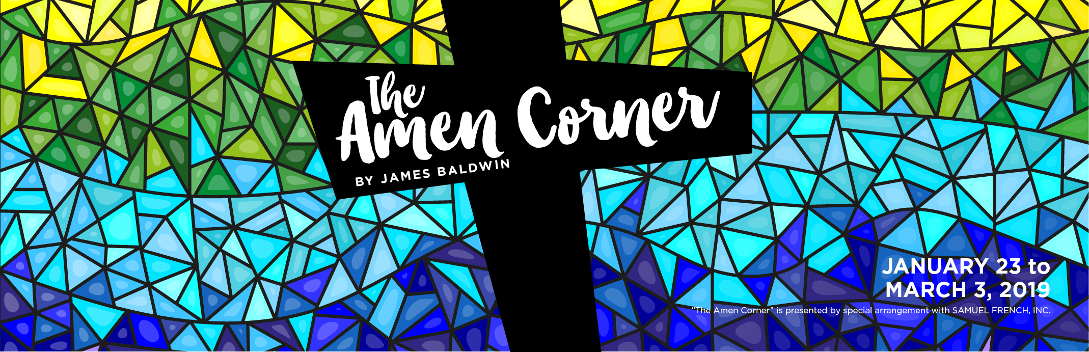 The Amen Corner by James Baldwin January 23 to March 3, 2019 presented by special arrangement with SAMUEL FRENCH, INC.