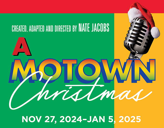 A Motown Christmas: November 27. 2024 - January 5, 2025